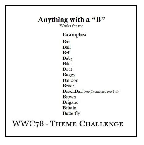 Watercooler Wednesday Challenge -WWC78 - Jean's Theme Challenge - Anything with a B